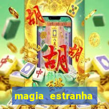 magia estranha filme completo dublado